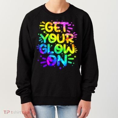 Get Your Glow On Women's Sweatshirt