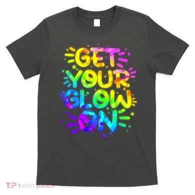 Get Your Glow On T-Shirt