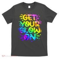 Get Your Glow On T-Shirt thumb 0