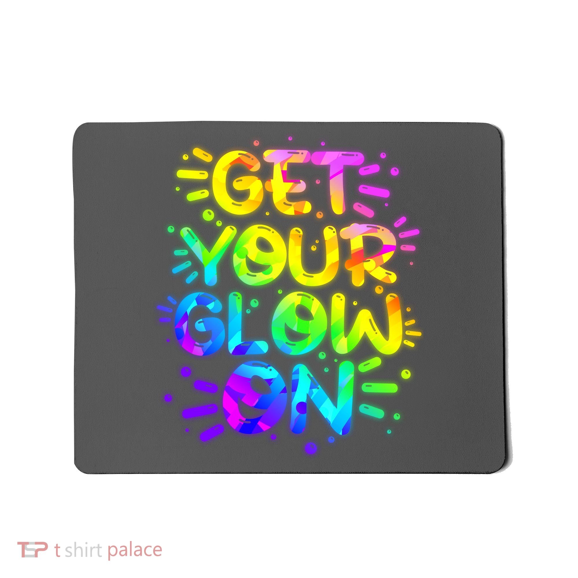 Get Your Glow On Mousepad