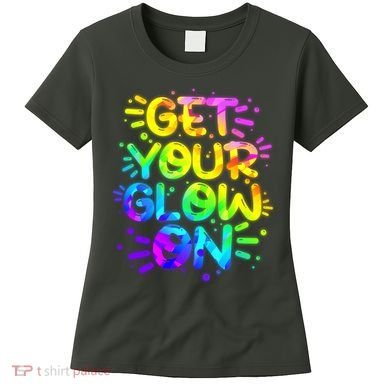 Get Your Glow On Women's T-Shirt