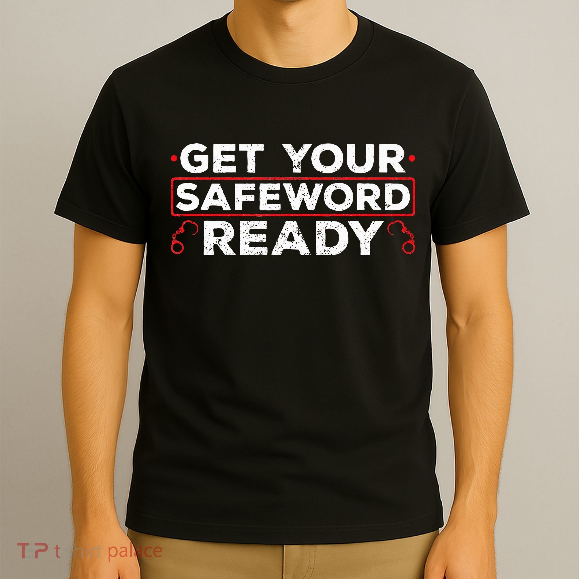 Get Your Safeword Ready Naughty Bdsm Sub Dom Kink T-Shirt