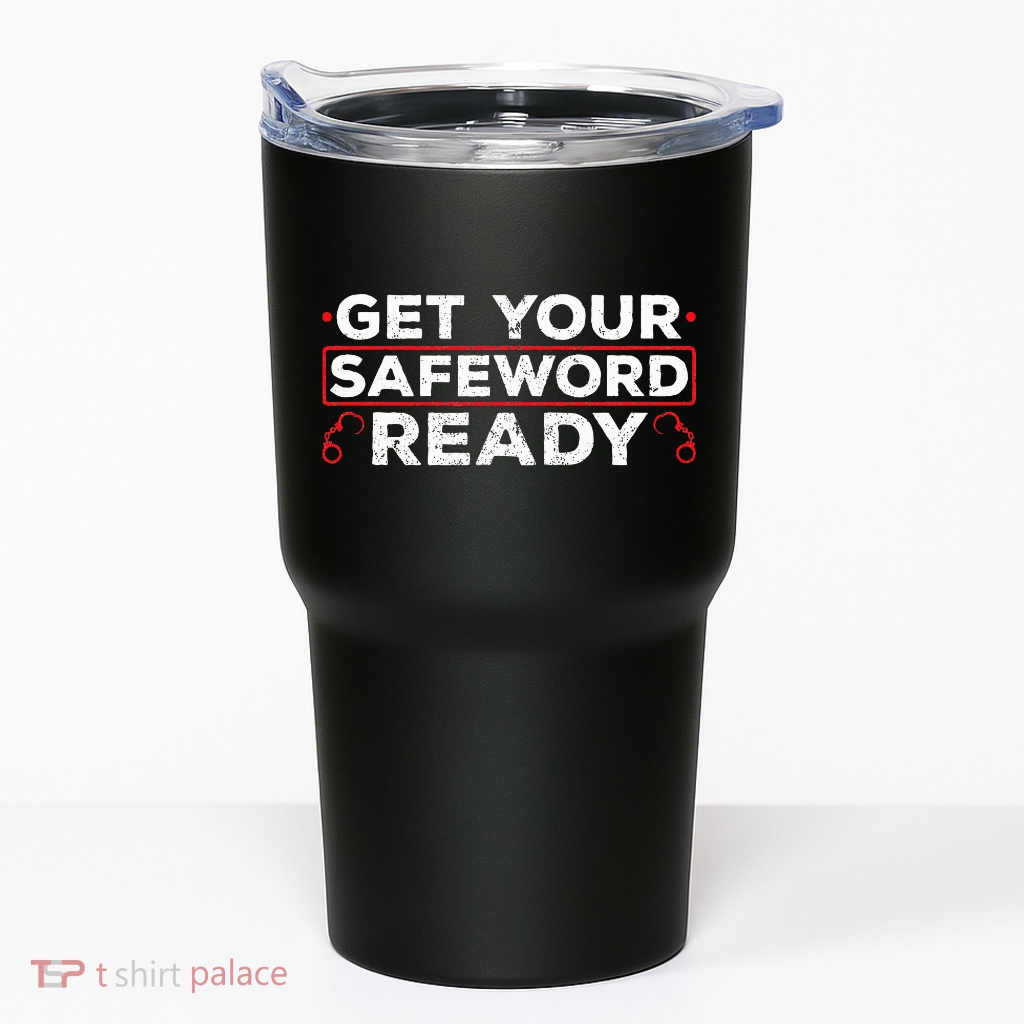 Get Your Safeword Ready Naughty Bdsm Sub Dom Kink Tumbler