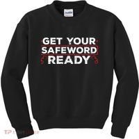 Get Your Safeword Ready Naughty Bdsm Sub Dom Kink Kids Sweatshirt thumb 0