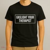 Gaslight Your Therapist T-Shirt thumb 3