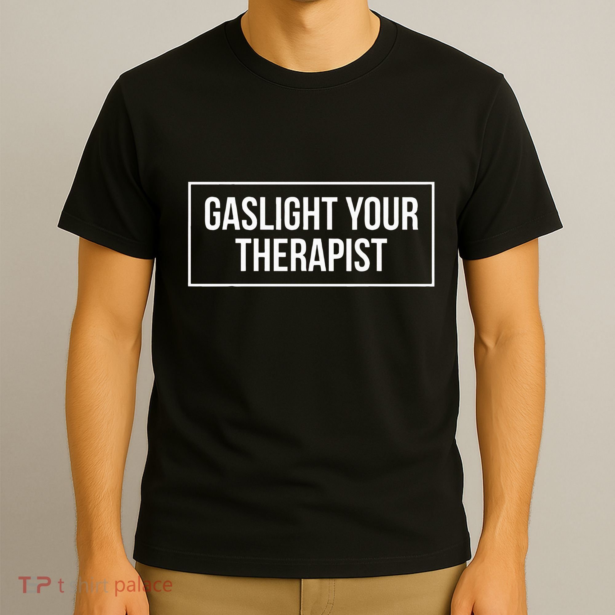Gaslight Your Therapist T-Shirt