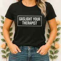 Gaslight Your Therapist Women's T-Shirt thumb 2