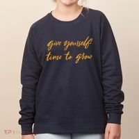 Give Yourself Time To Grow Quote Women's Sweatshirt thumb 0