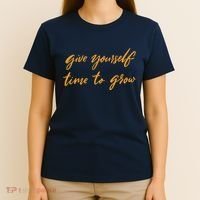 Give Yourself Time To Grow Quote T-Shirt thumb 4