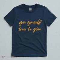 Give Yourself Time To Grow Quote T-Shirt thumb 5
