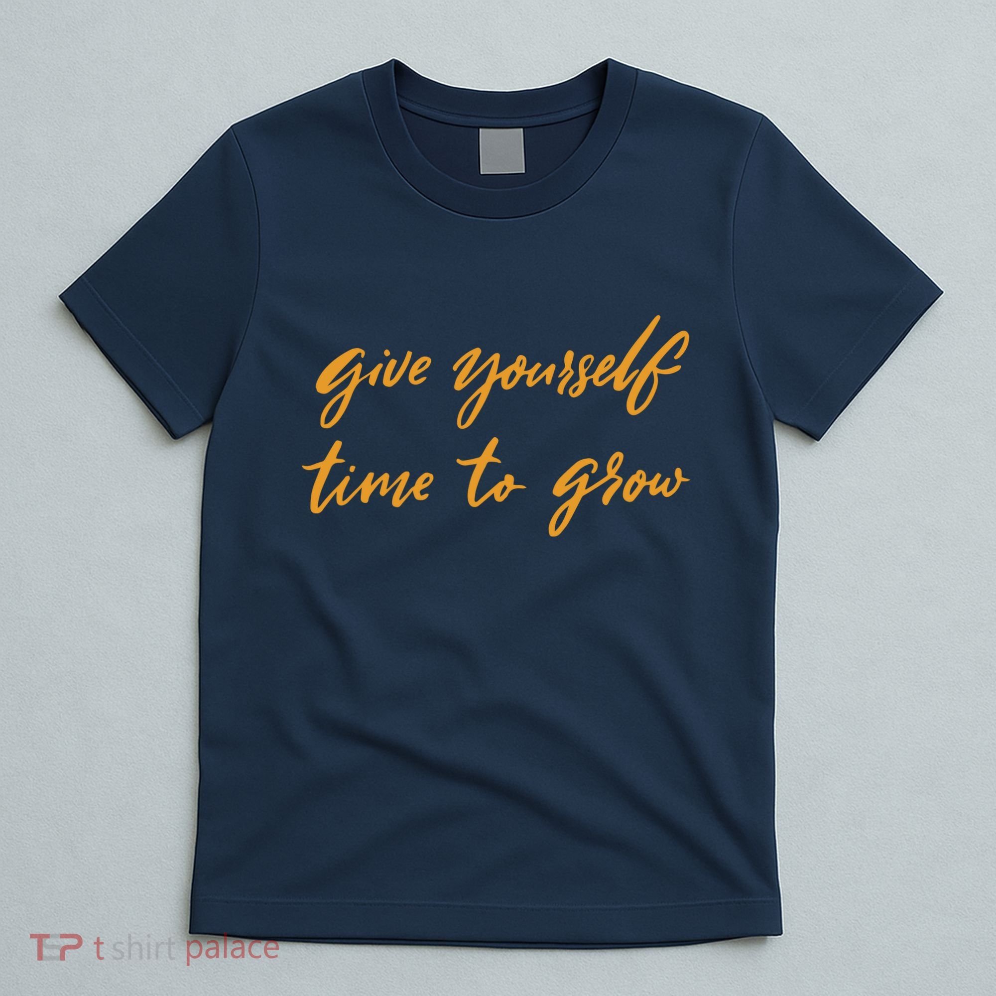 Give Yourself Time To Grow Quote T-Shirt