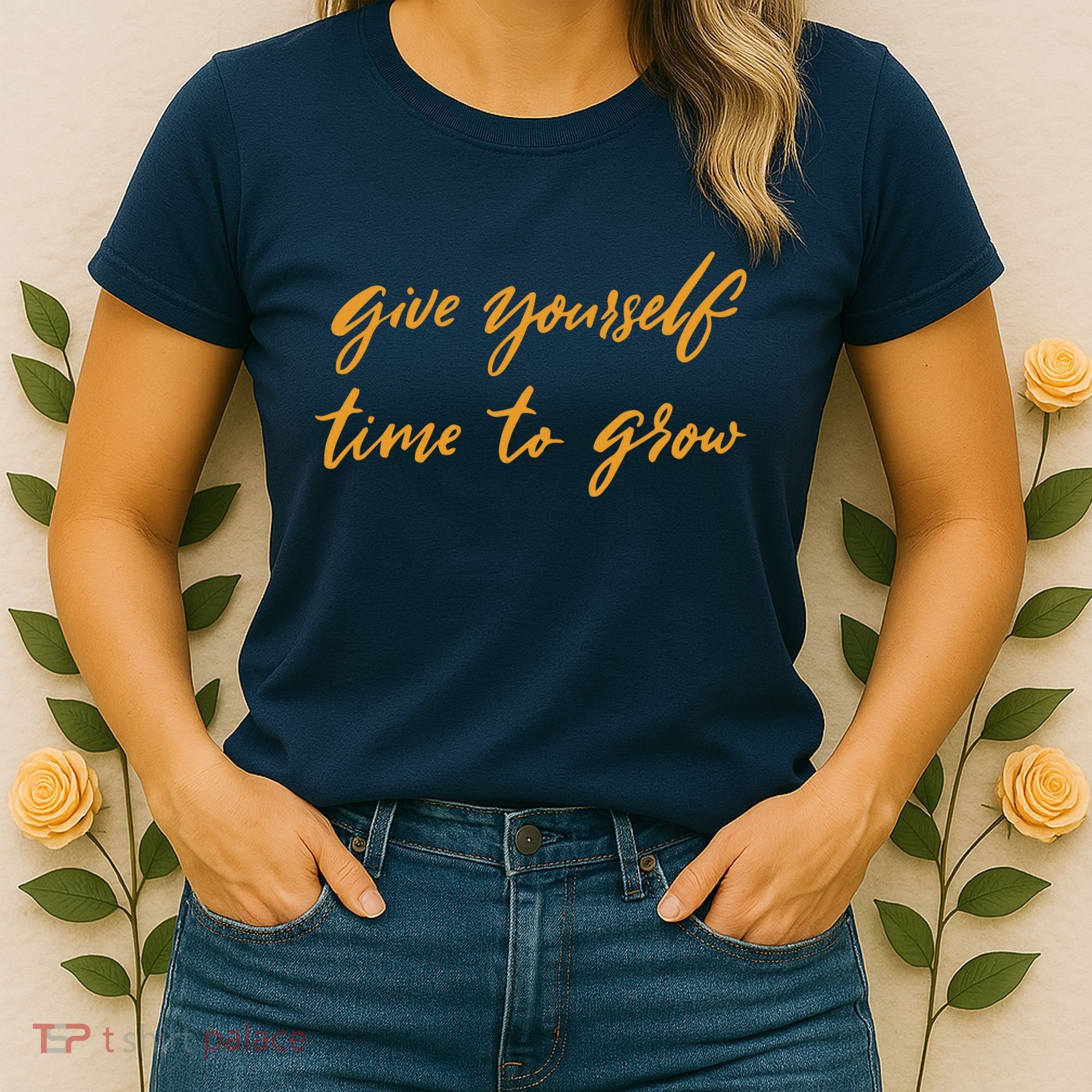 Give Yourself Time To Grow Quote Women's T-Shirt