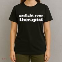 Gaslight Your Therapist Adult Saying Gaslighting Is Not Real T-Shirt thumb 4