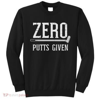 Golfing Zero Putts Given Funny Golf Golfer Dad Women Sweatshirt