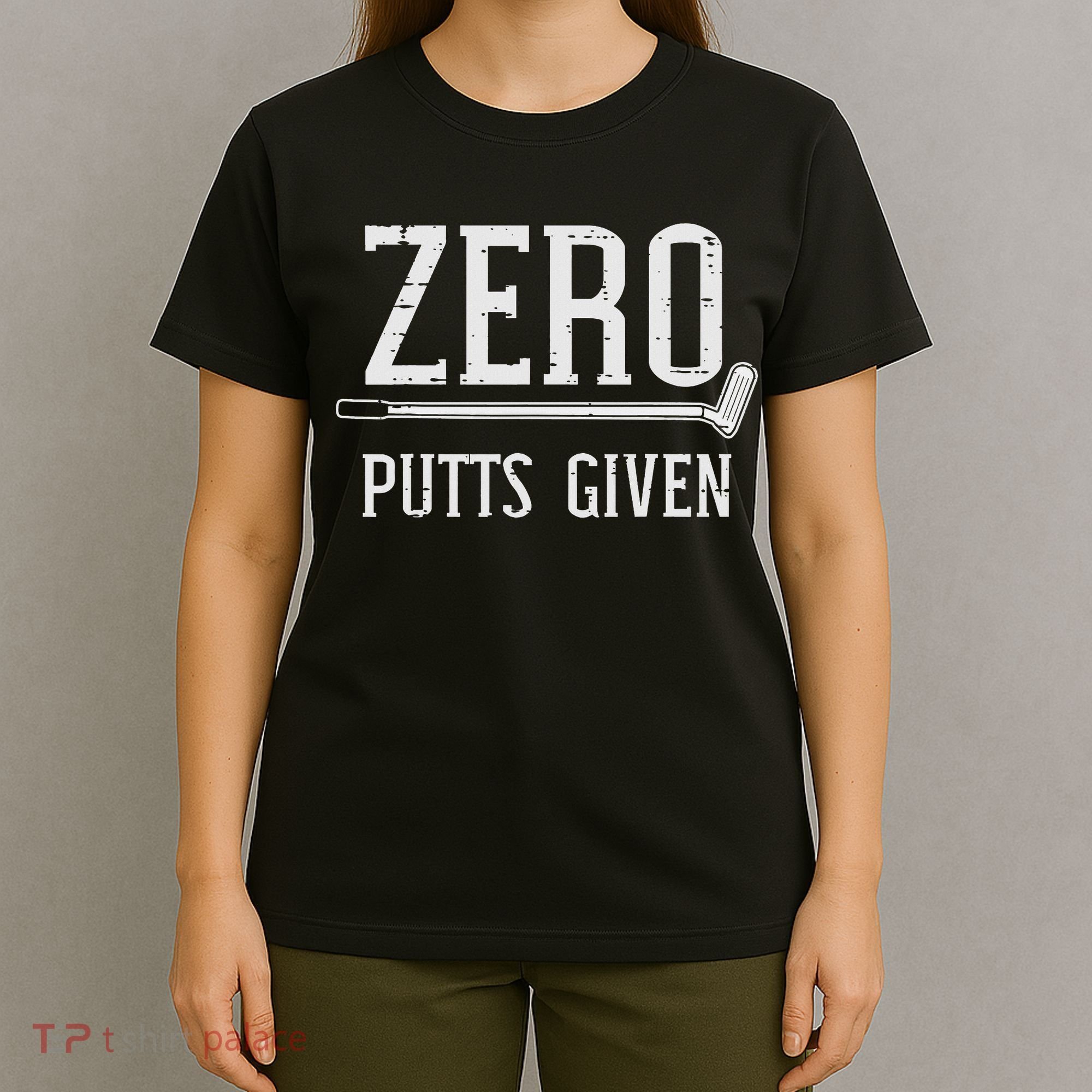 Golfing Zero Putts Given Funny Golf Golfer Dad Women T-Shirt