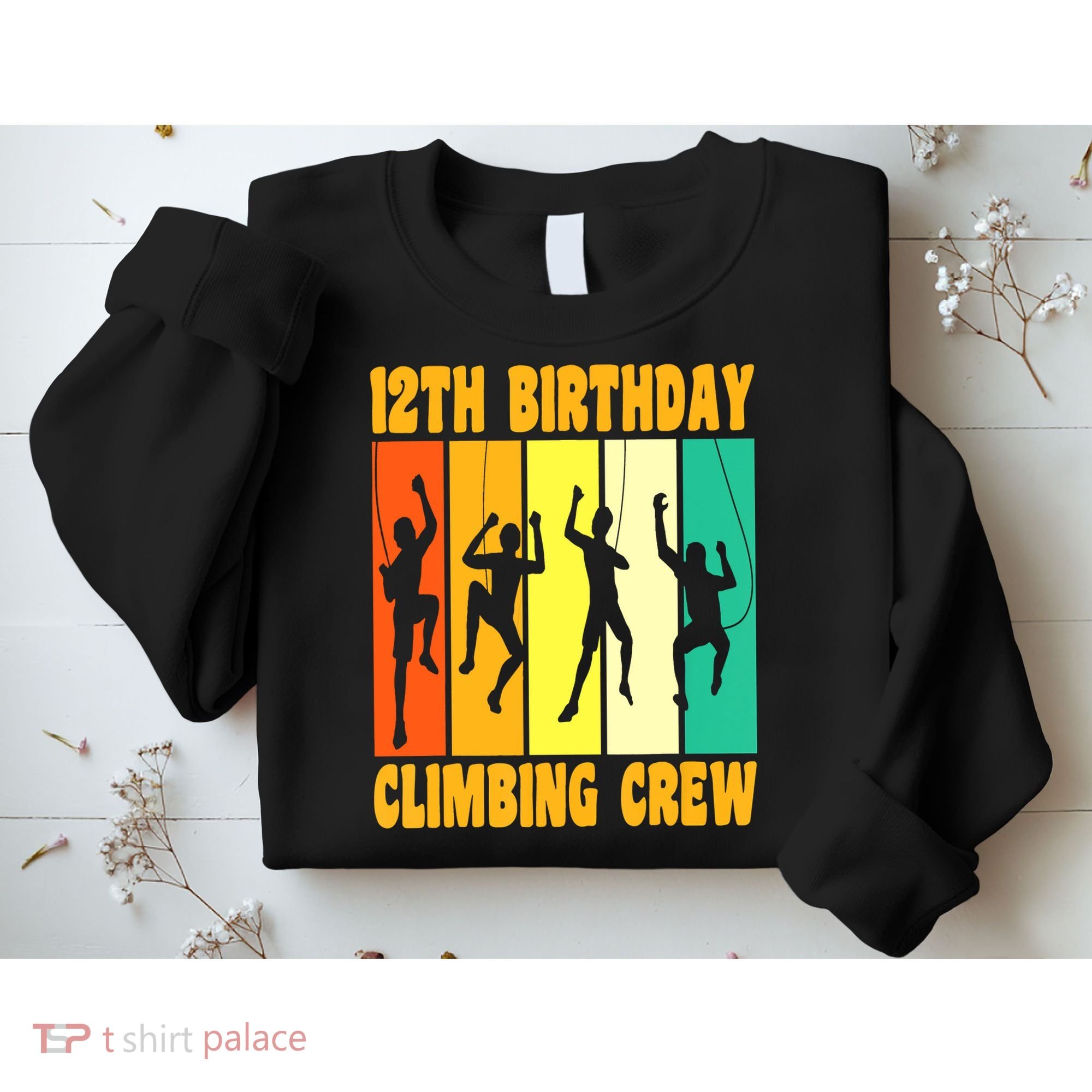 Happy 12 Birthday 12 Year Old Climber Climbing 12th Birthday Sweatshirt