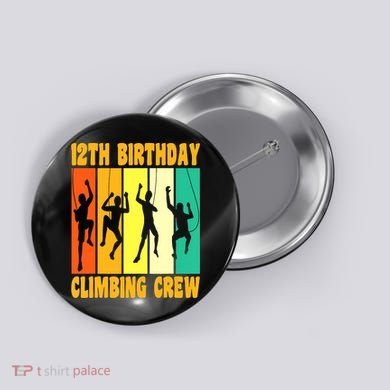 Happy 12 Birthday 12 Year Old Climber Climbing 12th Birthday Button