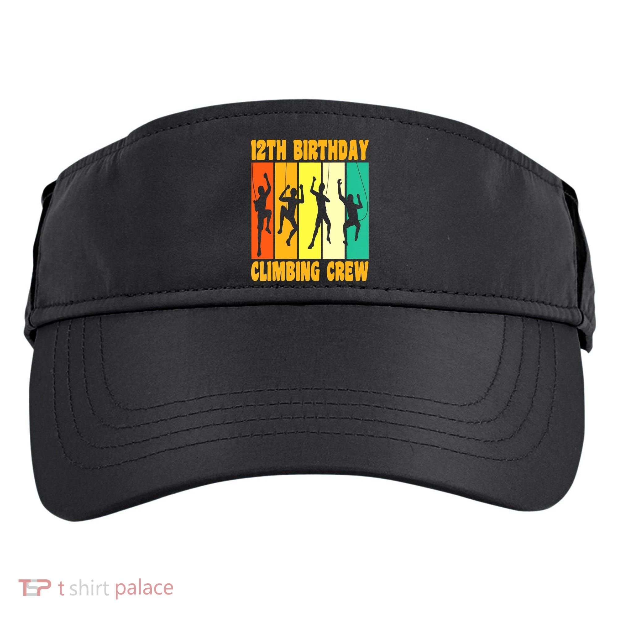 Happy 12 Birthday 12 Year Old Climber Climbing 12th Birthday Adult Drive Performance Visor