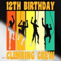 Happy 12 Birthday 12 Year Old Climber Climbing 12th Birthday Toddler Fine Jersey T-Shirt thumb 2