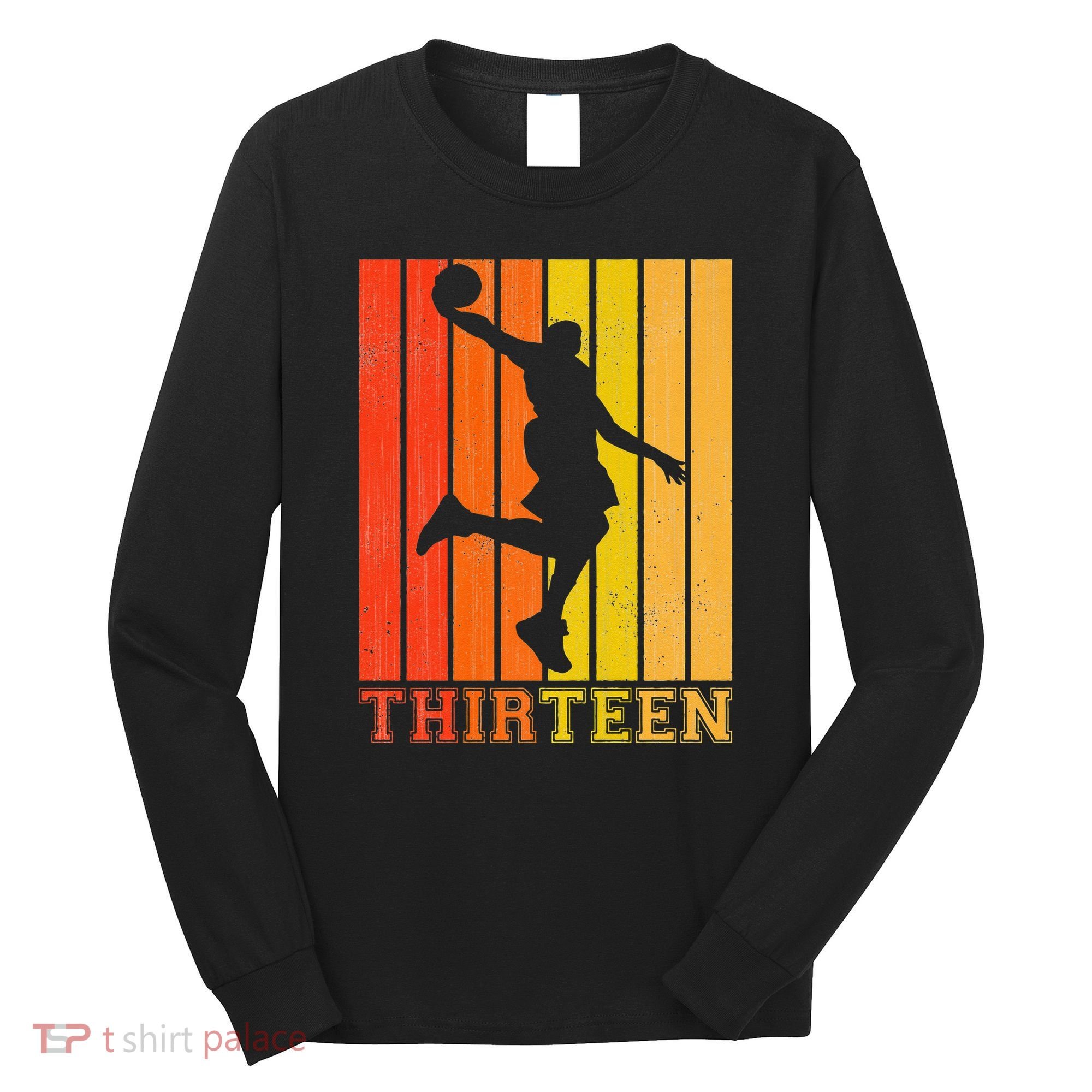 Happy 13th Birthday Decorations For Basketball Players Long Sleeve Shirt