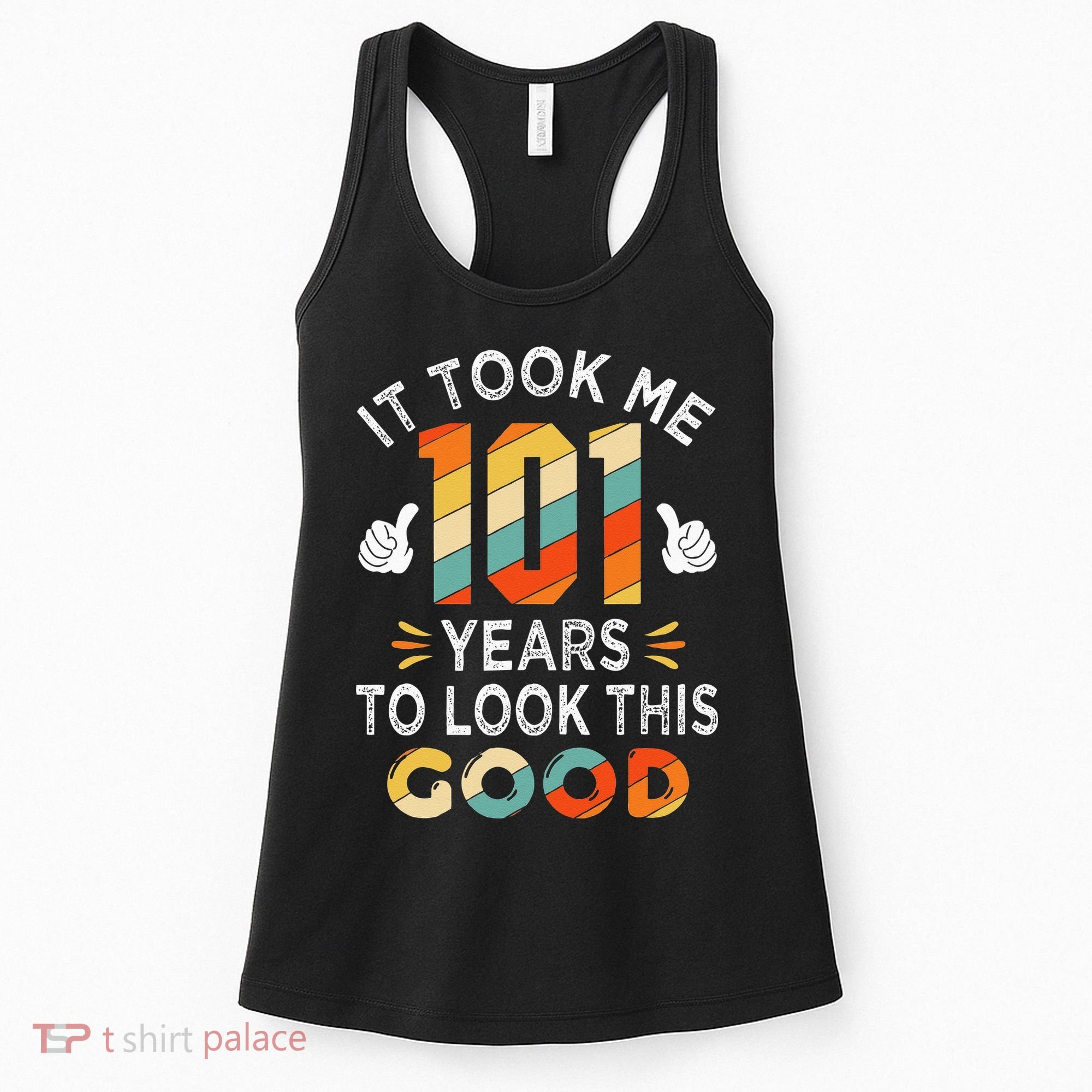 Happy 101st Birthday Gifts Took Me 101 Years 101 Year Old Women's Tank Top