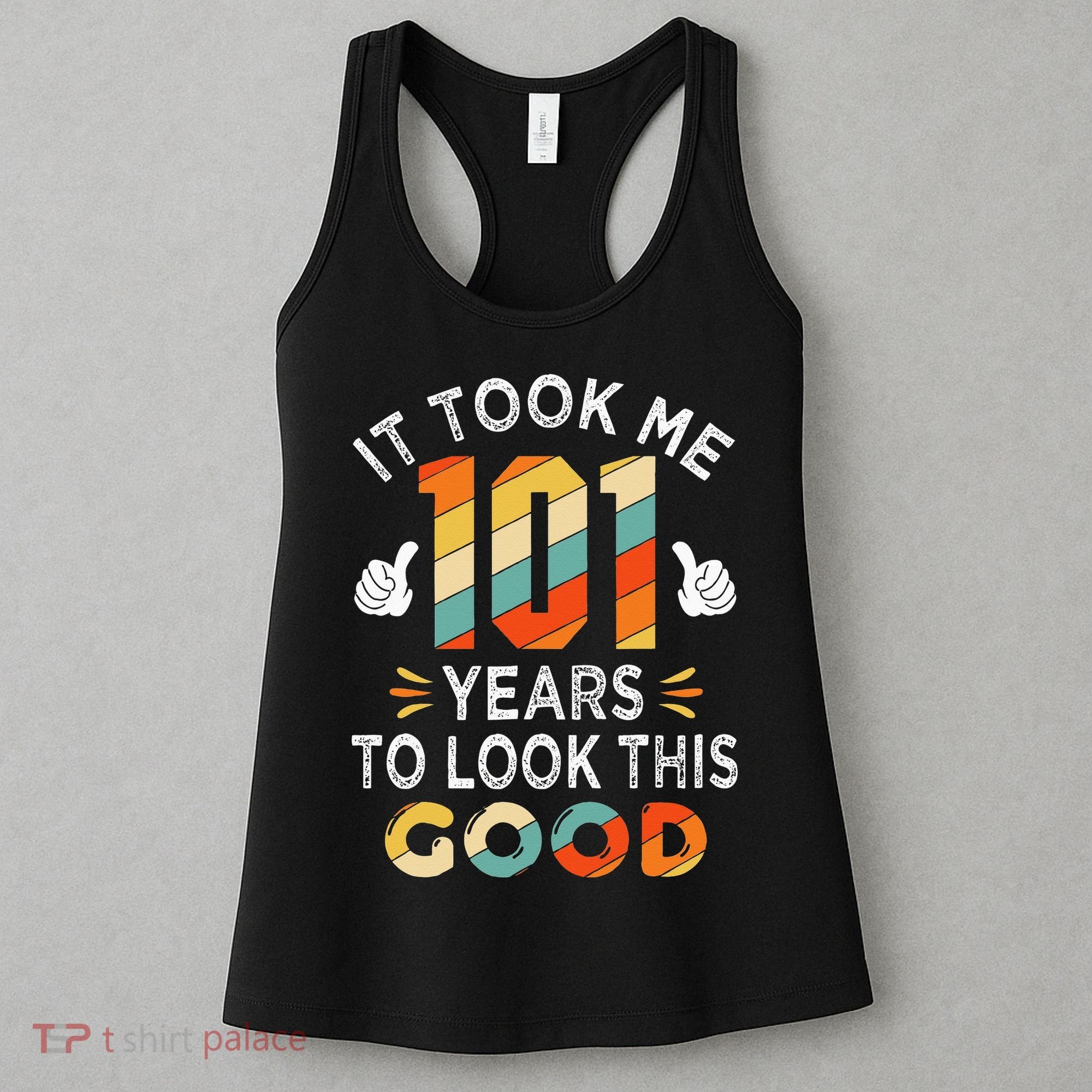 Happy 101st Birthday Gifts Took Me 101 Years 101 Year Old Women's Tank Top
