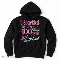 HAPPY 100TH DAY I SPARKLED MY WAY THROUGH 100 DAYS OF SCHOOL Hoodie thumb 0