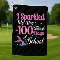 HAPPY 100TH DAY I SPARKLED MY WAY THROUGH 100 DAYS OF SCHOOL Golf Towel thumb 1