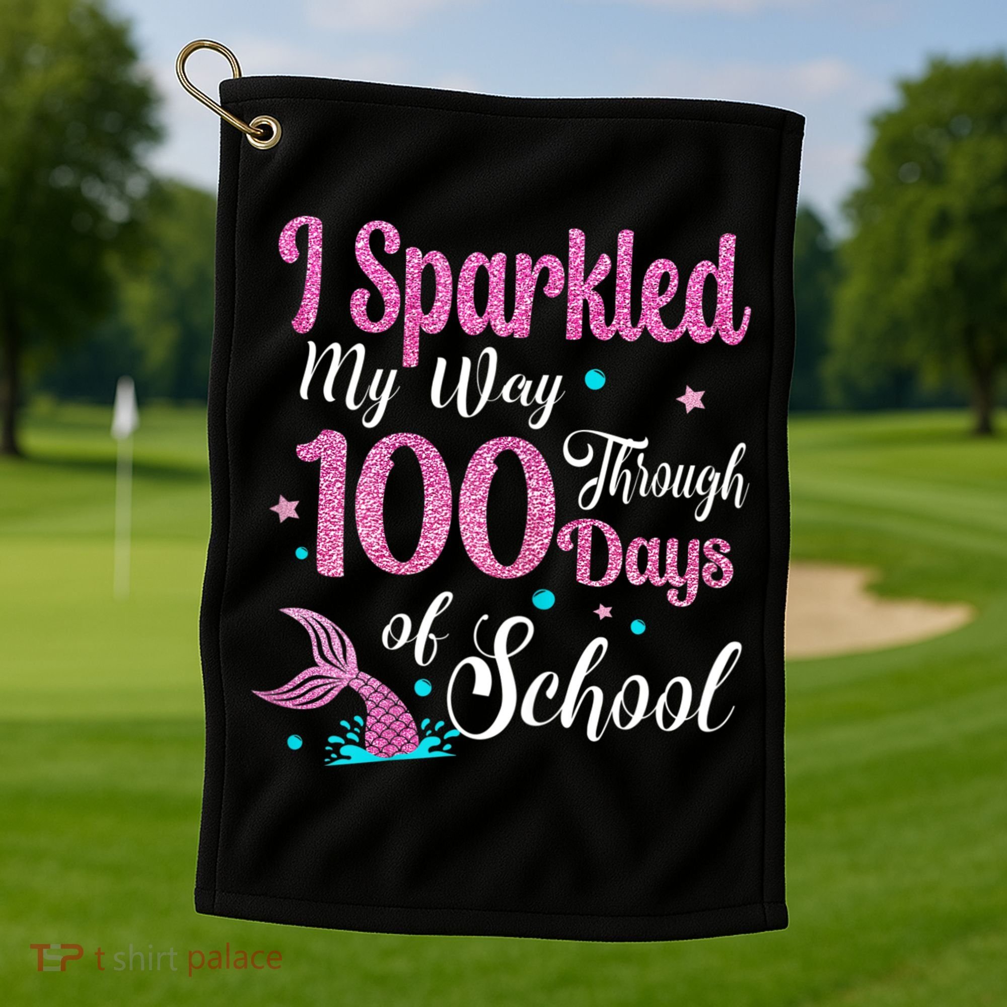 HAPPY 100TH DAY I SPARKLED MY WAY THROUGH 100 DAYS OF SCHOOL Golf Towel