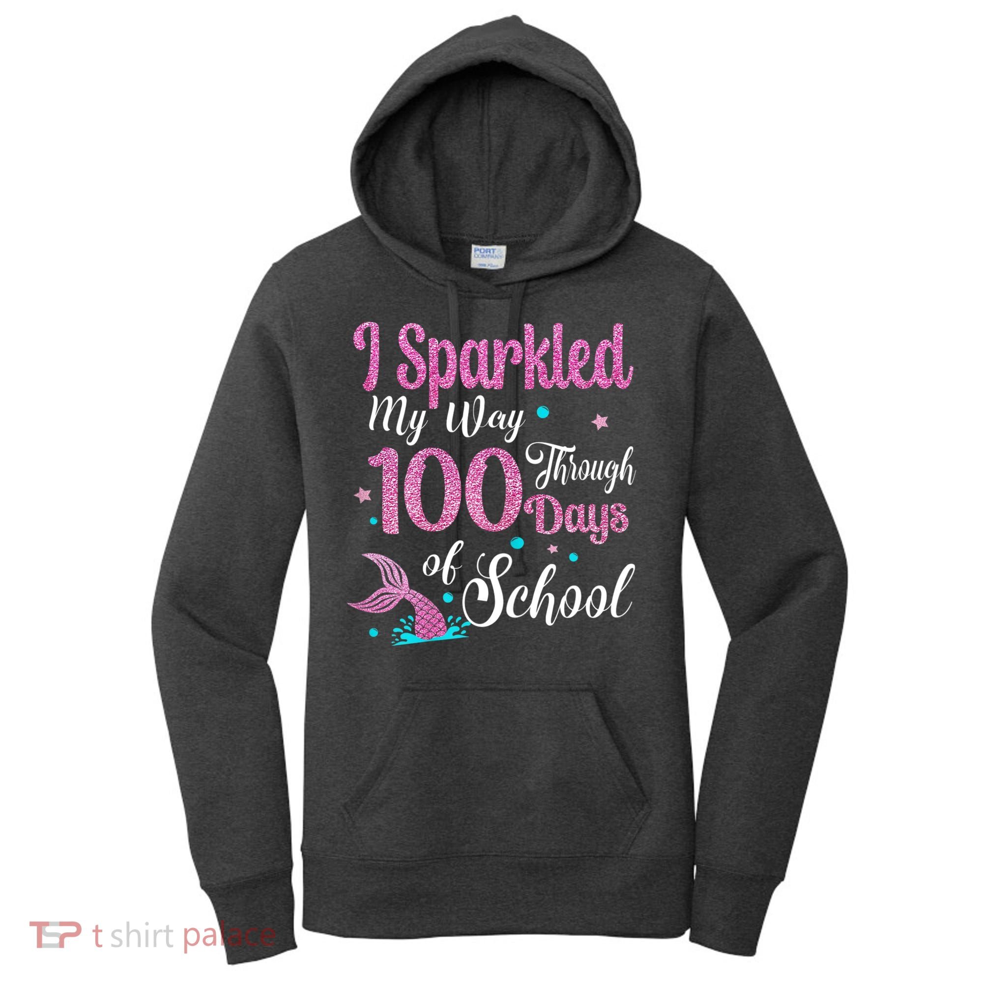 HAPPY 100TH DAY I SPARKLED MY WAY THROUGH 100 DAYS OF SCHOOL Women's Hoodie