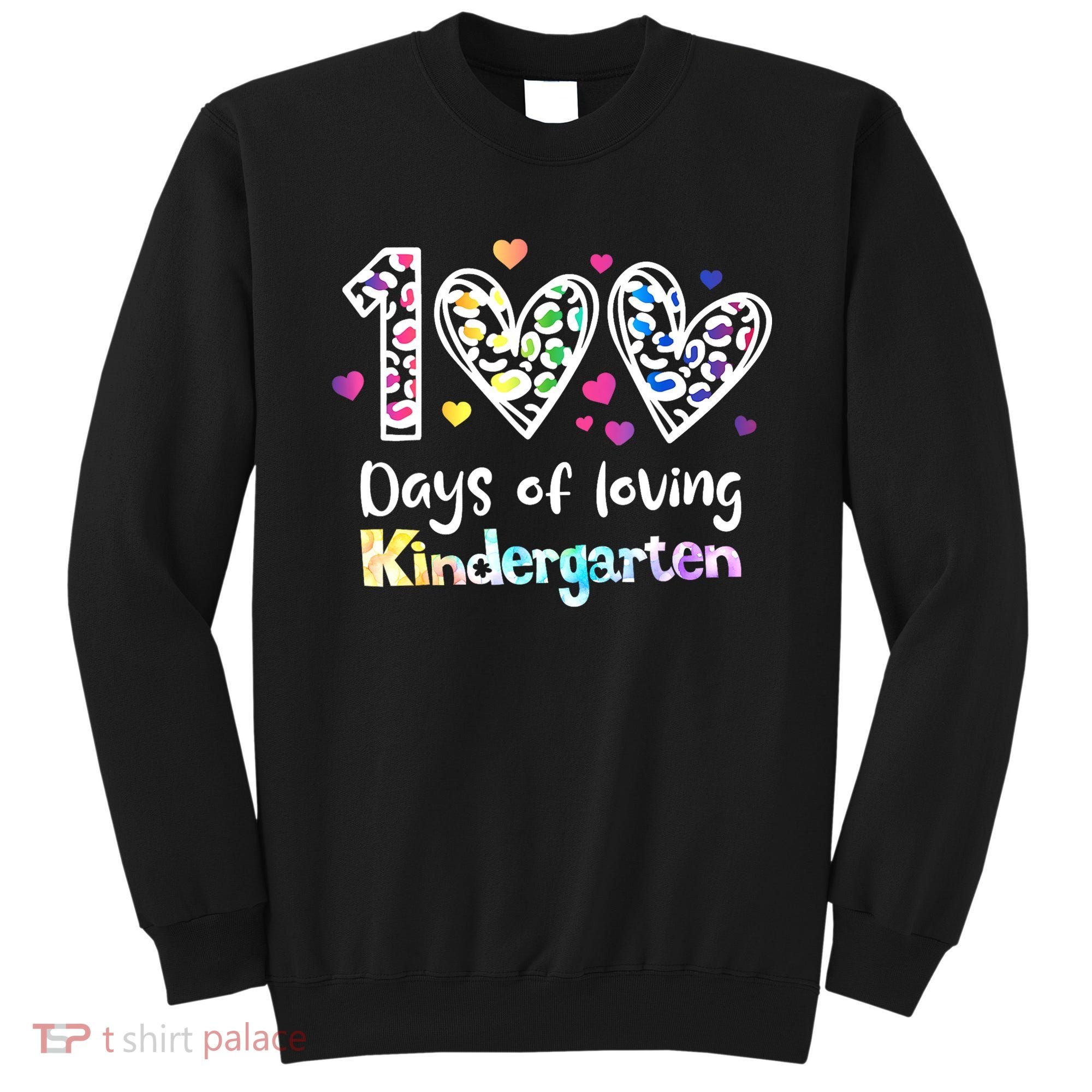 Happy 100th Day Of Kindergarten Teachers 100 Days Sweatshirt