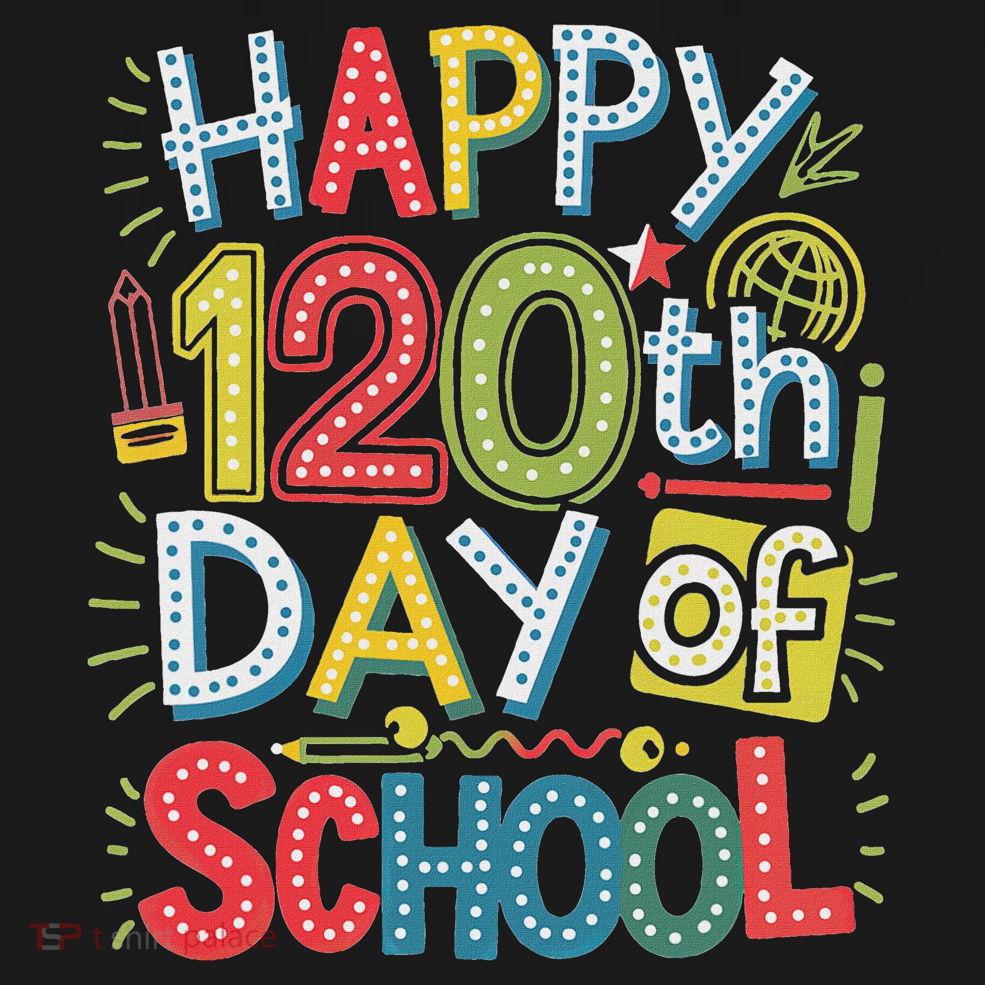 Happy 120th Day Of School 120 Days Of School Teacher Student T-Shirt