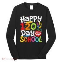 Happy 120th Day Of School Back To School Teacher Student Long Sleeve Shirt thumb 0
