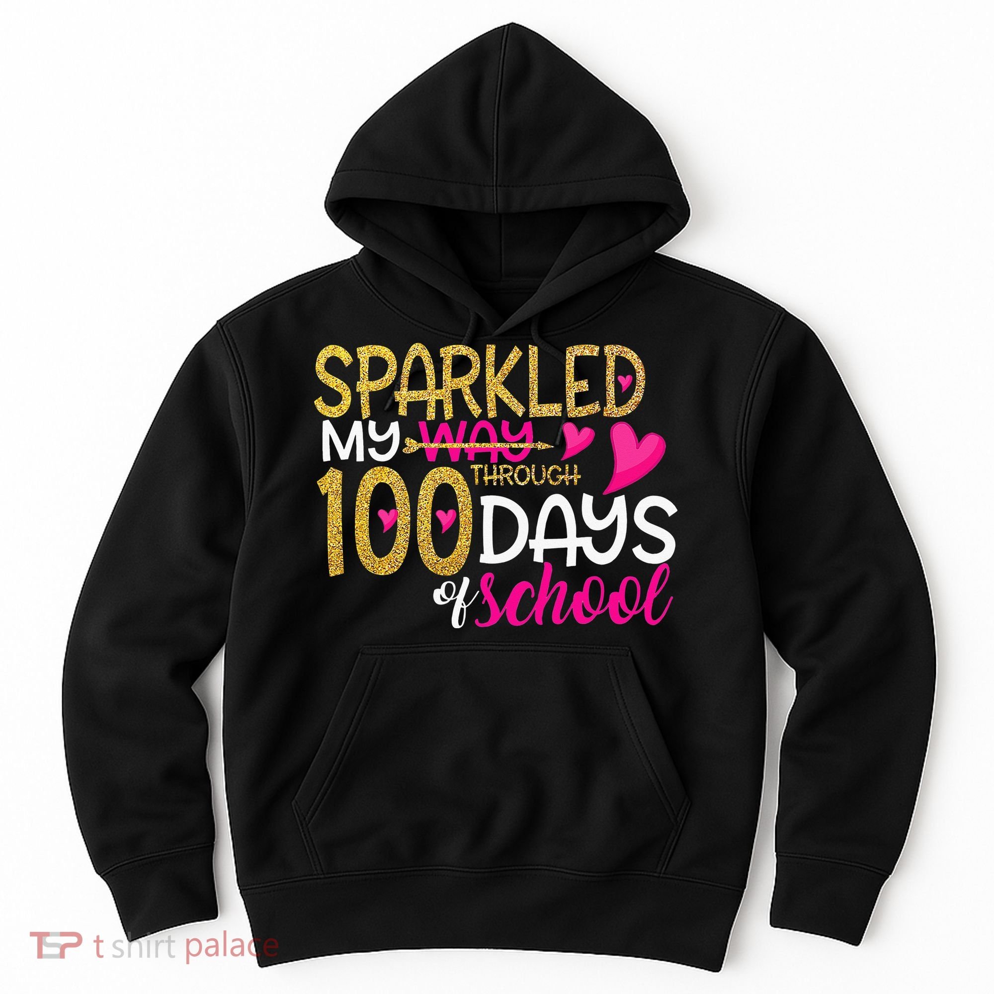 Happy 100th Day Sparkled My Way Through 100 Days Of School Hoodie
