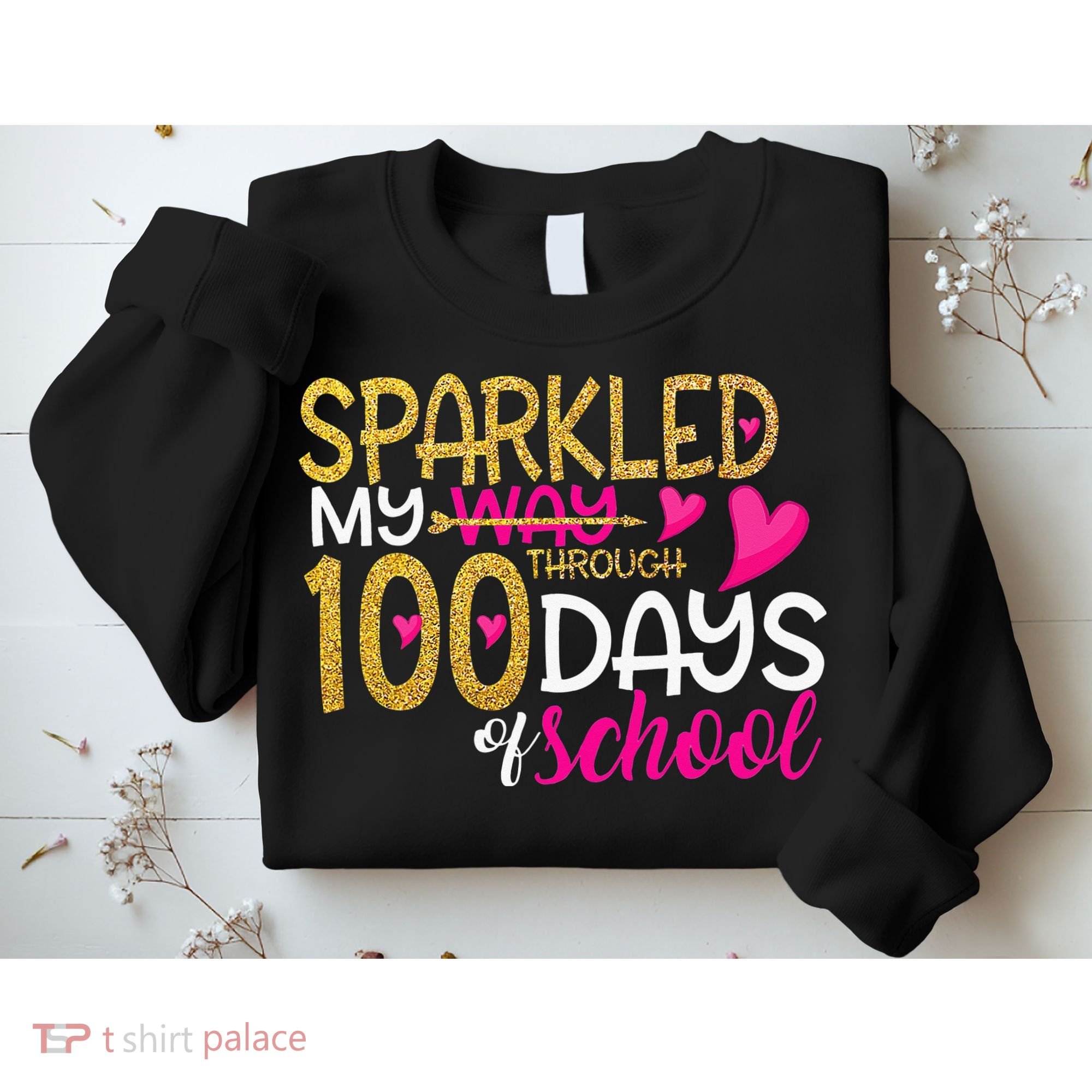 Happy 100th Day Sparkled My Way Through 100 Days Of School Sweatshirt