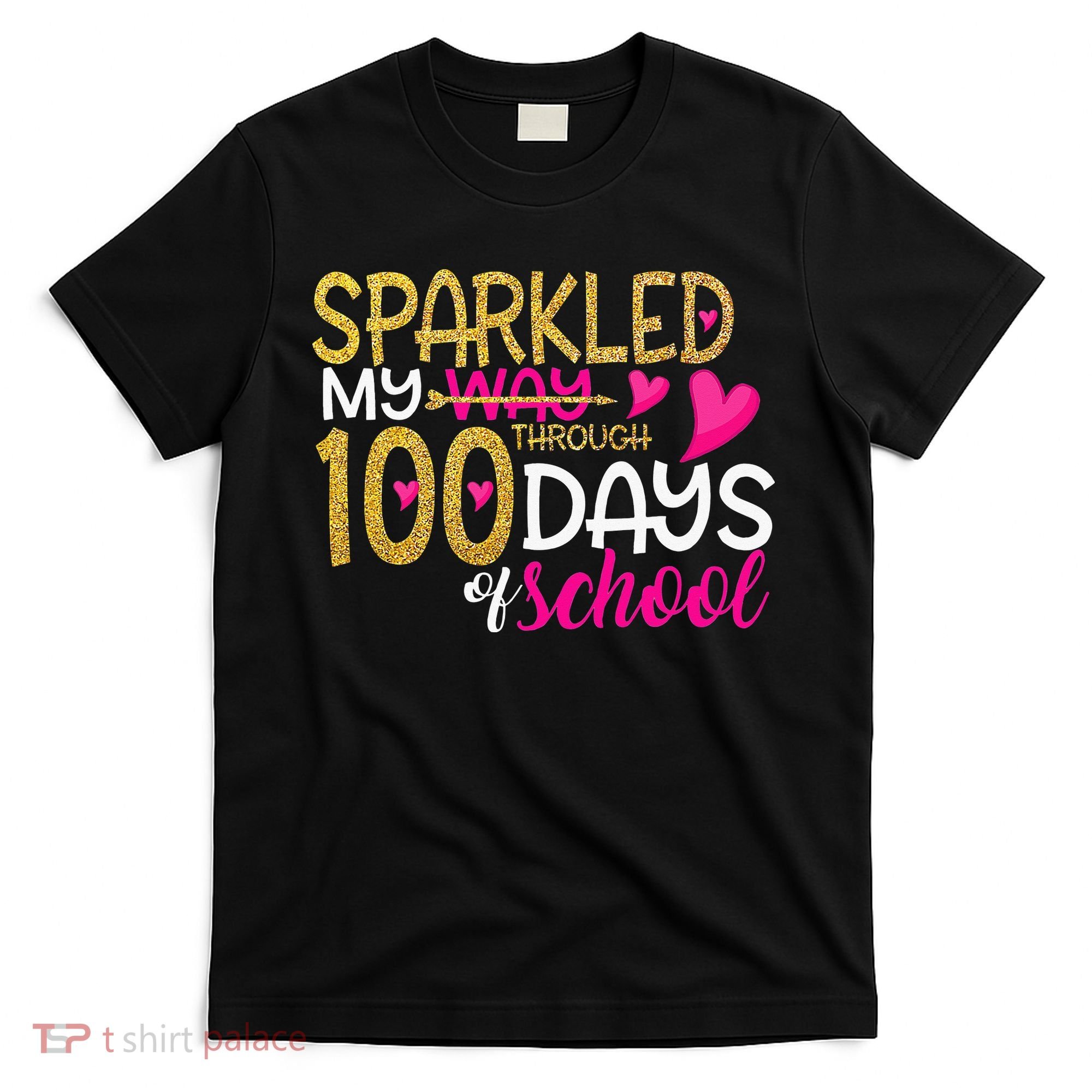 Happy 100th Day Sparkled My Way Through 100 Days Of School T-Shirt
