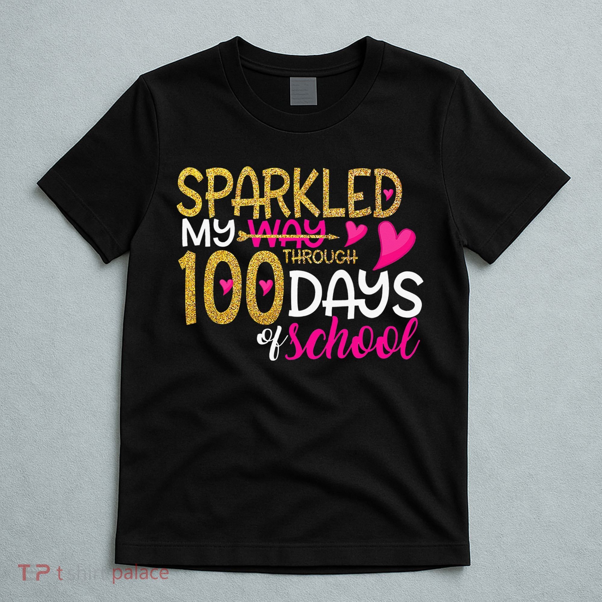 Happy 100th Day Sparkled My Way Through 100 Days Of School T-Shirt
