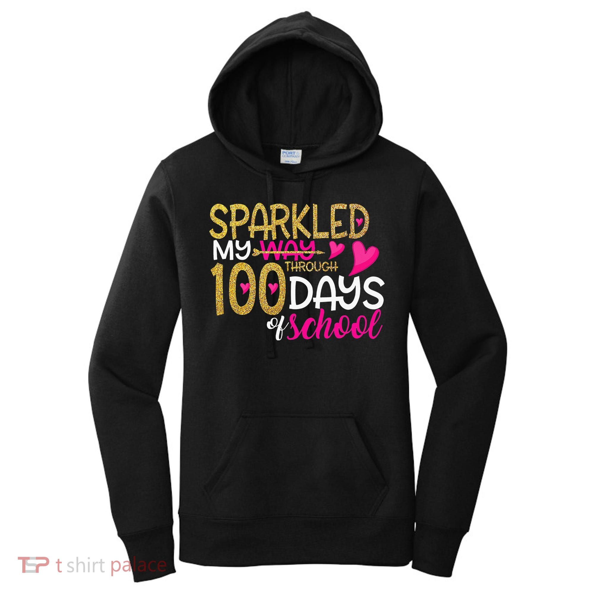 Happy 100th Day Sparkled My Way Through 100 Days Of School Women's Hoodie