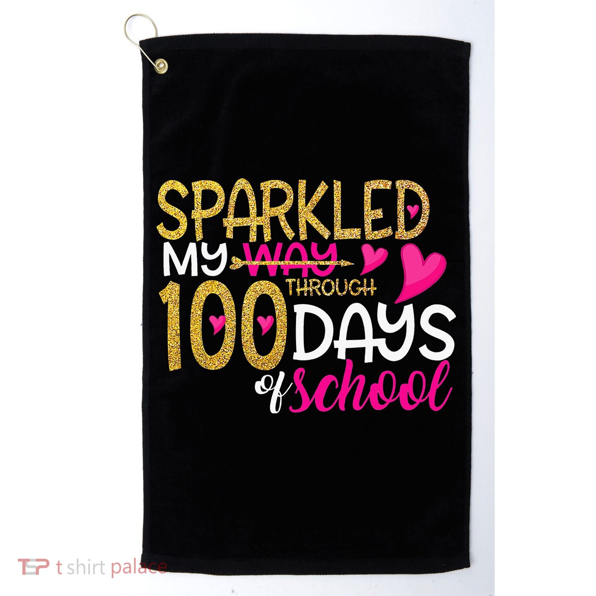 Happy 100th Day Sparkled My Way Through 100 Days Of School Golf Towel
