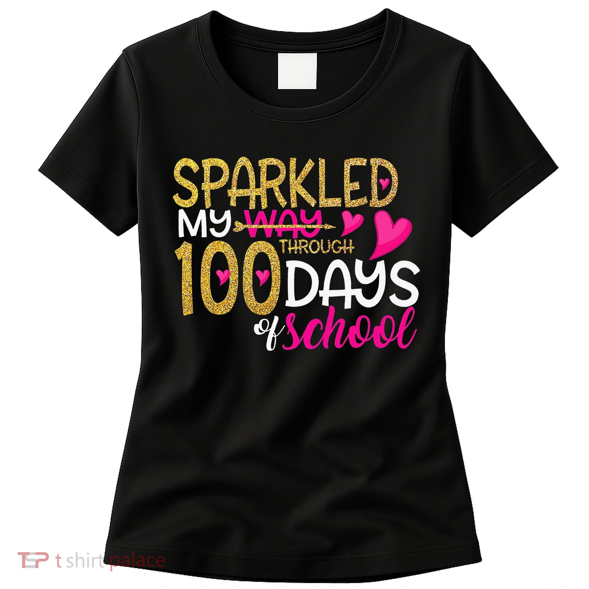 Happy 100th Day Sparkled My Way Through 100 Days Of School Women's T-Shirt