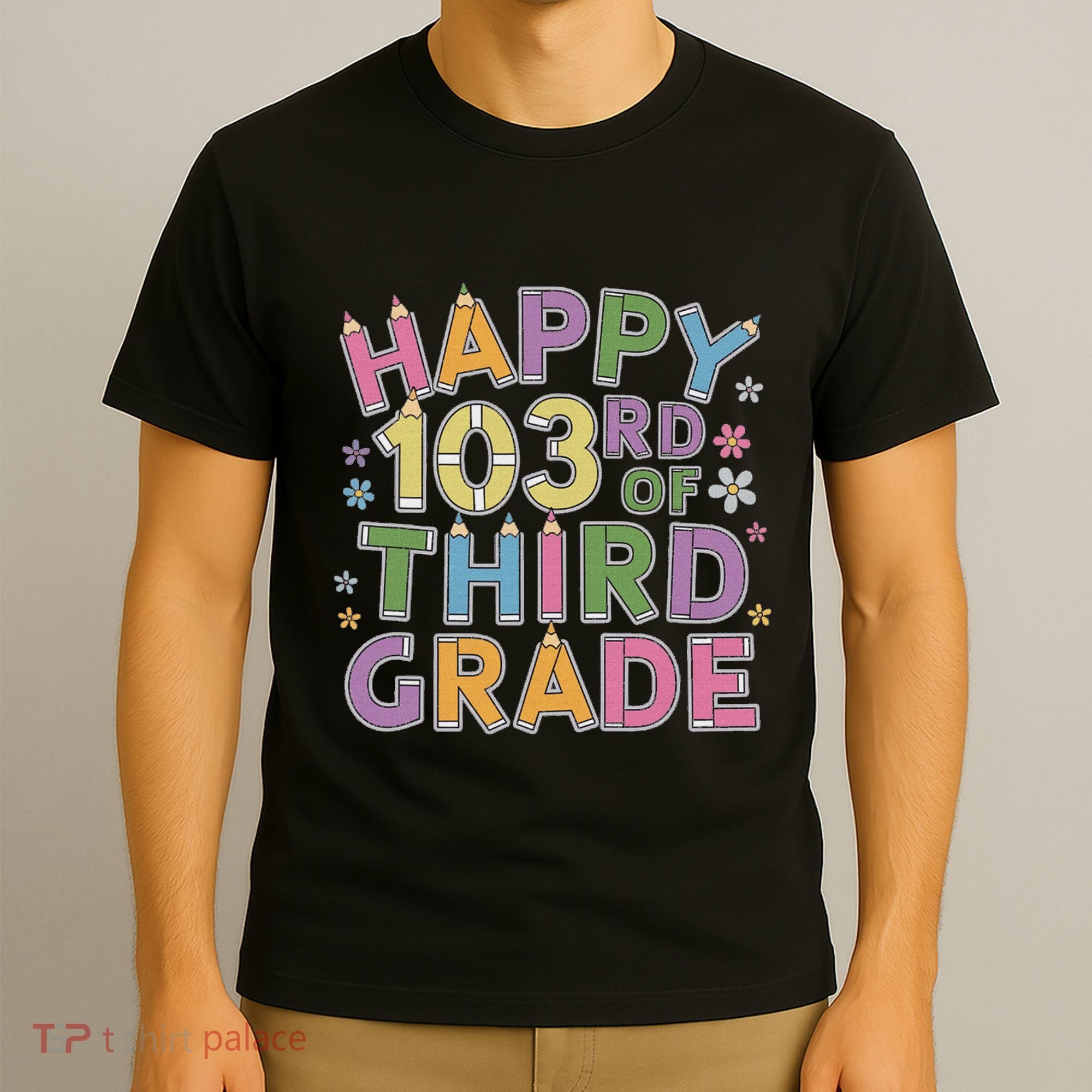 Happy 103rd Day Of 3rd Grade Happy 100 Days Of School T-Shirt