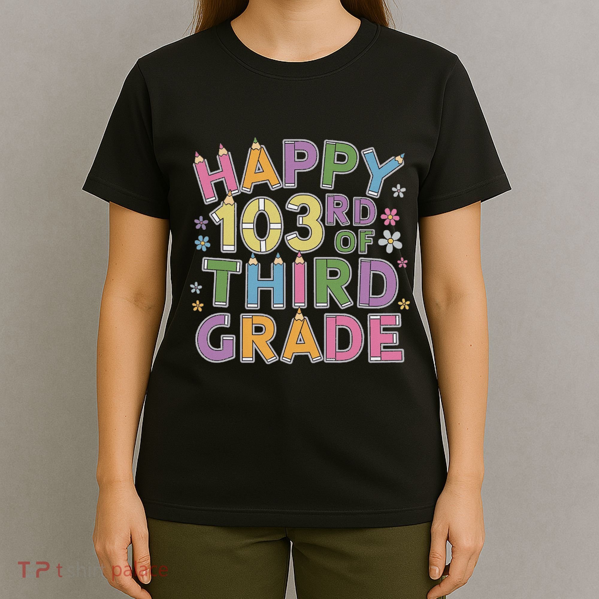 Happy 103rd Day Of 3rd Grade Happy 100 Days Of School T-Shirt