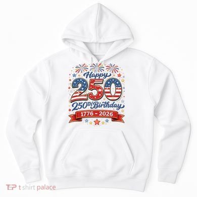 Happy 250th Birthday 1776 USA Hoodie