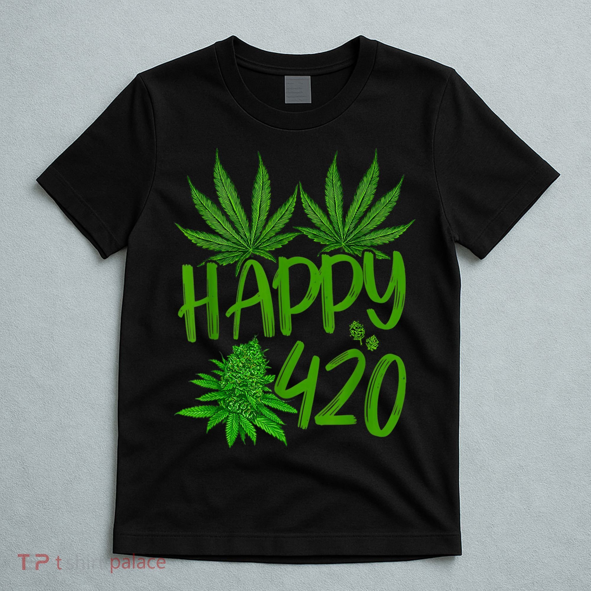 Happy 420 Day Cannabis Weed Marijuana Leaf Lovers Men Women T-Shirt