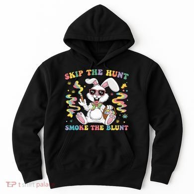 Happy 420 Easter Skip The Hunt Smoke The Blunt Bunny Smoking Hoodie