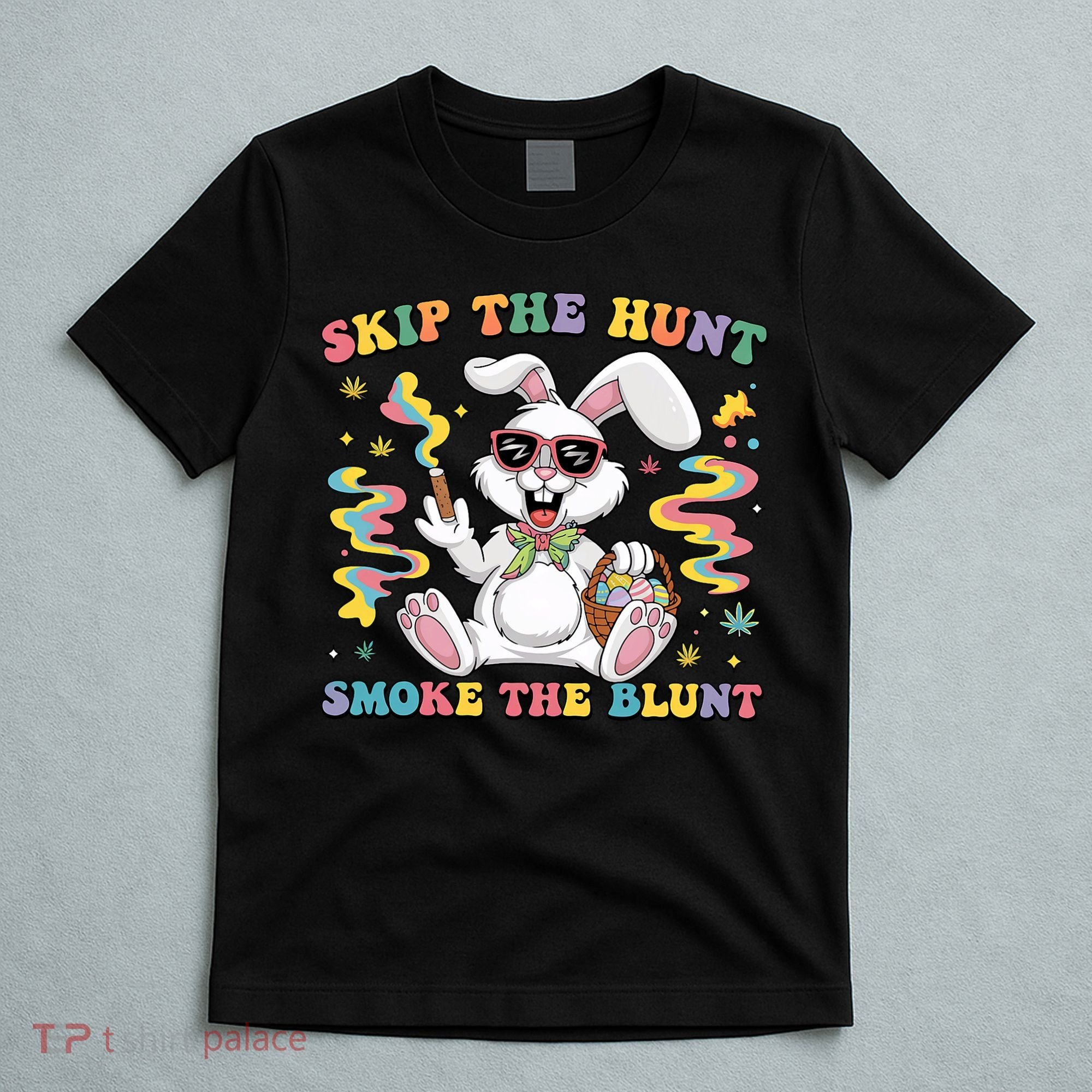 Happy 420 Easter Skip The Hunt Smoke The Blunt Bunny Smoking T-Shirt