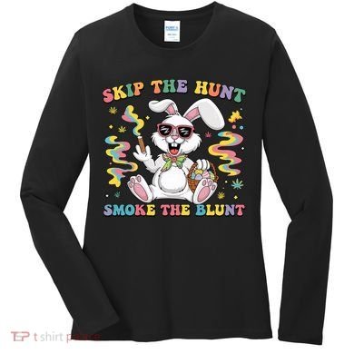 Happy 420 Easter Skip The Hunt Smoke The Blunt Bunny Smoking Women's Long Sleeve Shirt
