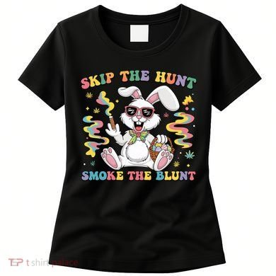 Happy 420 Easter Skip The Hunt Smoke The Blunt Bunny Smoking Women's T-Shirt