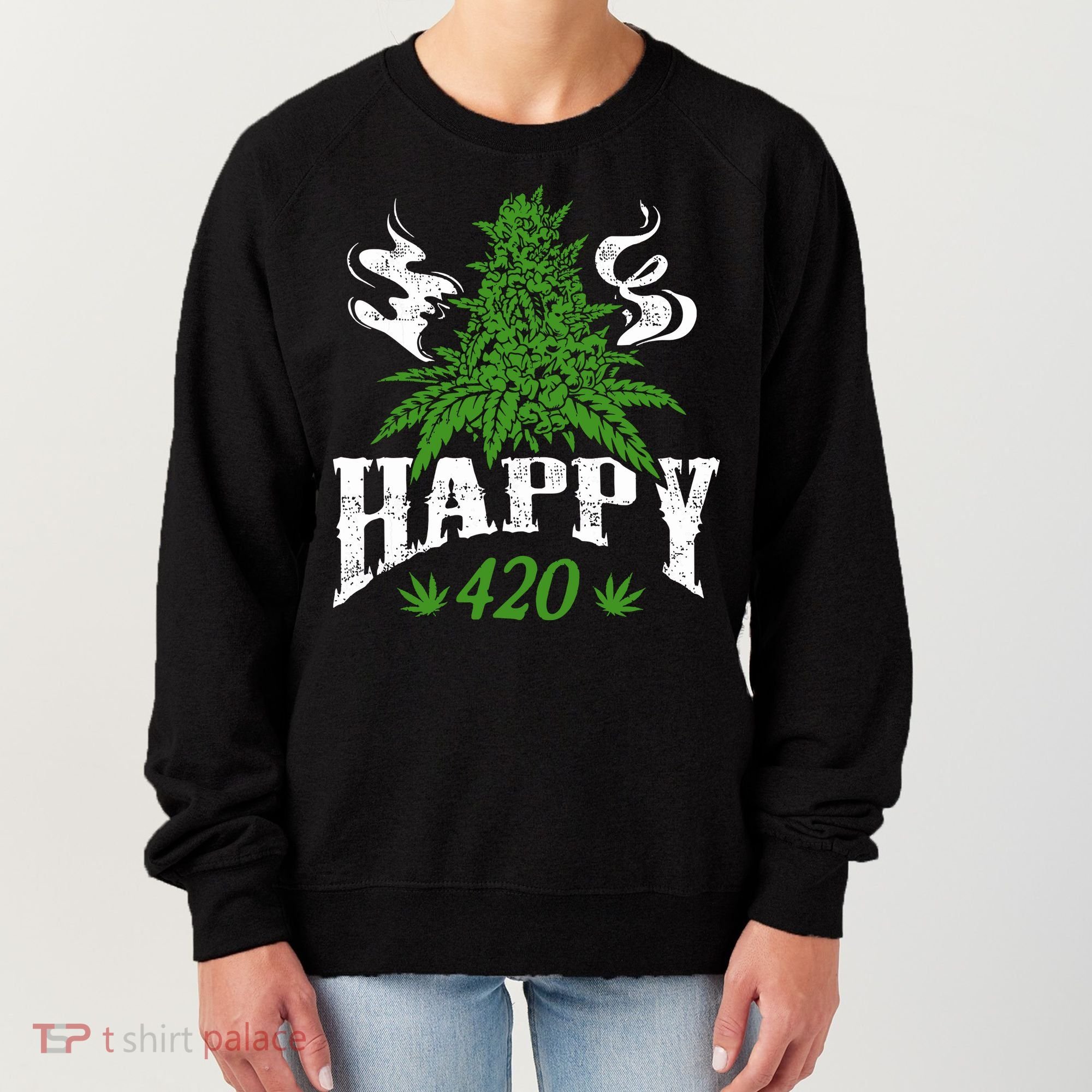 Happy 420 Marijuana Merch To Celebrate Weed Day On 420 Women's Sweatshirt