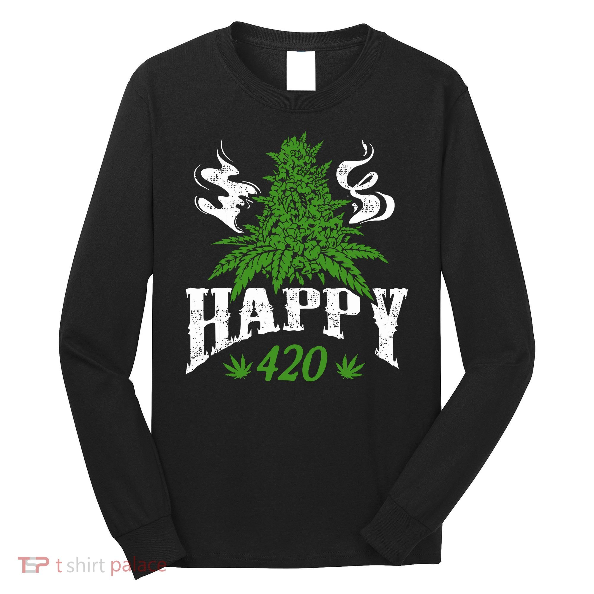 Happy 420 Marijuana Merch To Celebrate Weed Day On 420 Long Sleeve Shirt